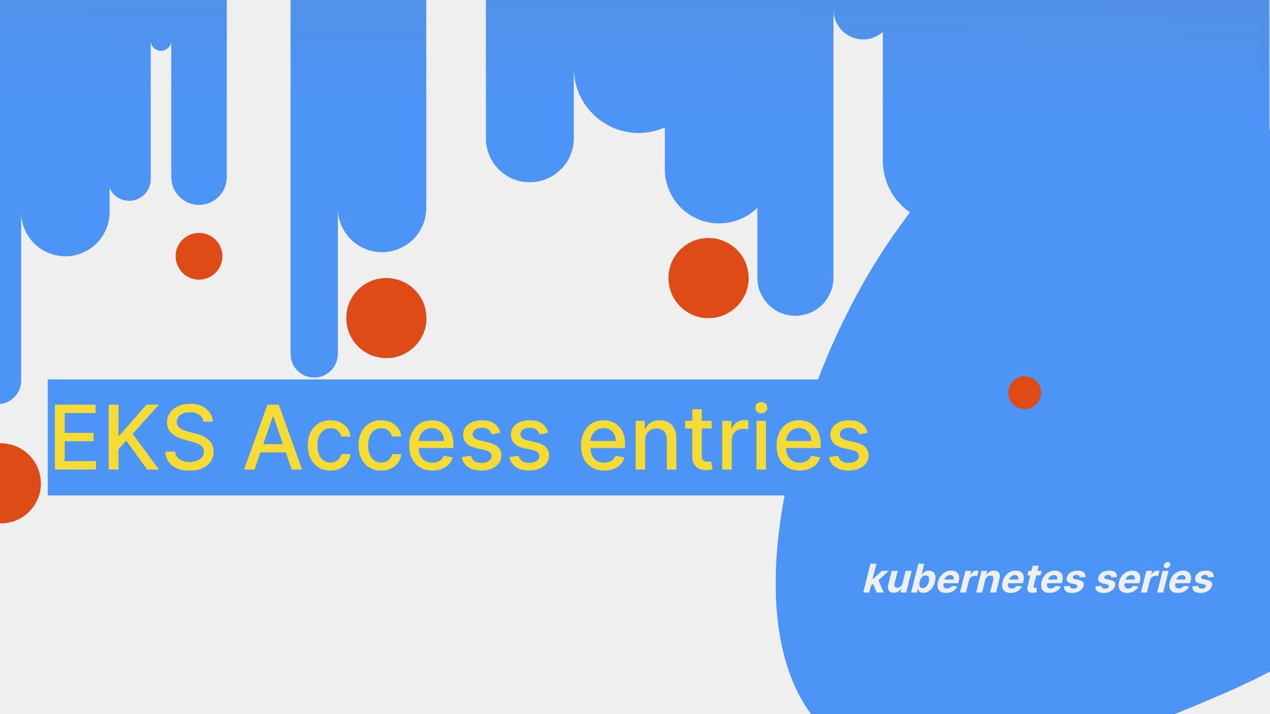 Simplifying Access Entries in EKS: A Guide