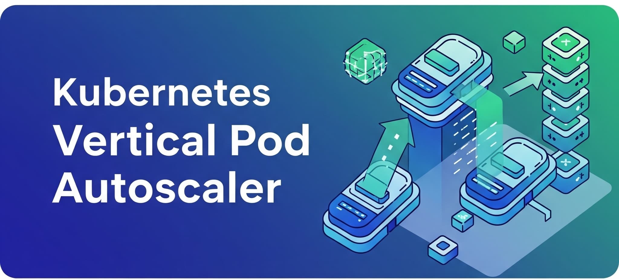 Kubernetes Vertical Pod Autoscaler: A Deep Dive into Right-Sizing Your Applications